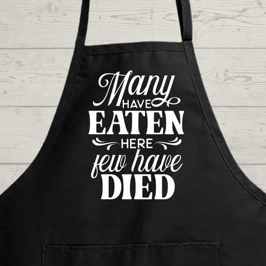 Many Have Eaten Here, Few Have Died - Hilarious Cooking Apron